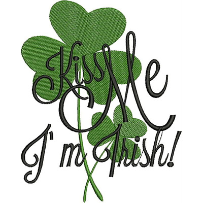 An embroidery design of green shamrocks accompanied by the playful text "Kiss Me I'm Irish!" in elegant black lettering.