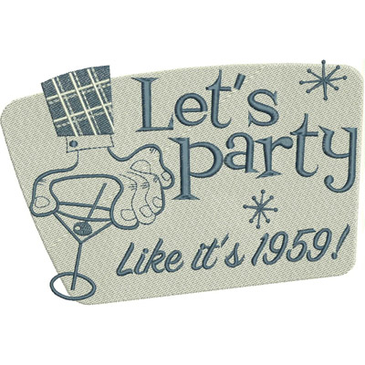 An embroidery design of a whimsical hand holding a martini glass, accompanied by the text "Let's party Like it's 1959!" in playful lettering.