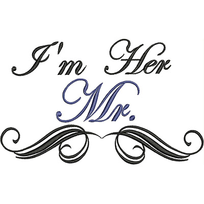 An embroidery design of the phrase "I'm Her Mr." accompanied by elegant swirling accents.