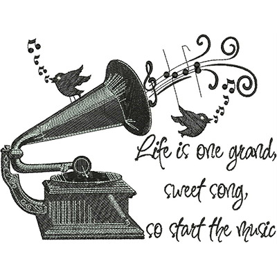 An embroidery design of a vintage gramophone surrounded by musical notes and birds, accompanied by the quote, "Life is one grand, sweet song, so start the music."