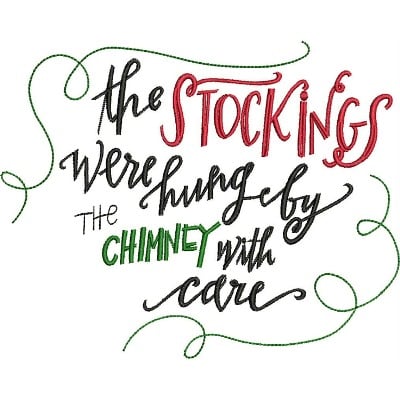 An embroidery design of the phrase "the STOCKINGS were hung by the CHIMNEY with care" in festive fonts and colors.