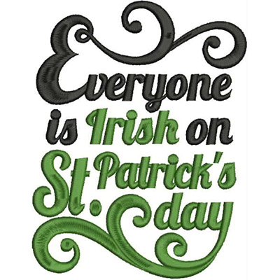 An embroidery design of the phrase "Everyone is Irish on St. Patrick's day" featuring playful typography in black and green.
