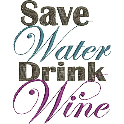 An embroidery design of the playful phrase "Save Water, Drink Wine" featuring a mix of bold and cursive lettering in various colors.