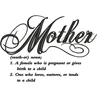 An embroidery design of the word "Mother" in elegant script, accompanied by definitions that highlight the nurturing role of a mother.