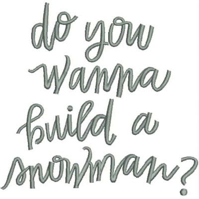 An embroidery design of playful text that reads "do you wanna build a snowman?" in an elegant, flowing script.