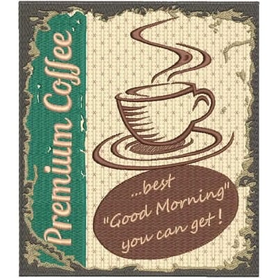 An embroidery design of a coffee cup with steam rising, accompanied by the text "Premium Coffee" and the phrase "...best 'Good Morning' you can get!"