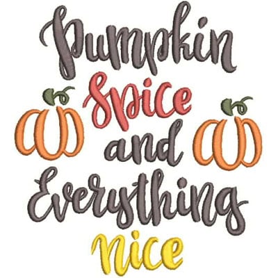 An embroidery design of the phrase "Pumpkin Spice and Everything Nice" accompanied by two embroidered pumpkins.
