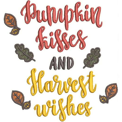 An embroidery design of the words "Pumpkin Kisses and Harvest Wishes" accompanied by decorative leaves in autumn colors.