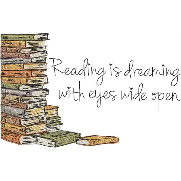 An embroidery design of a stack of books accompanied by the quote "Reading is dreaming with eyes wide open."