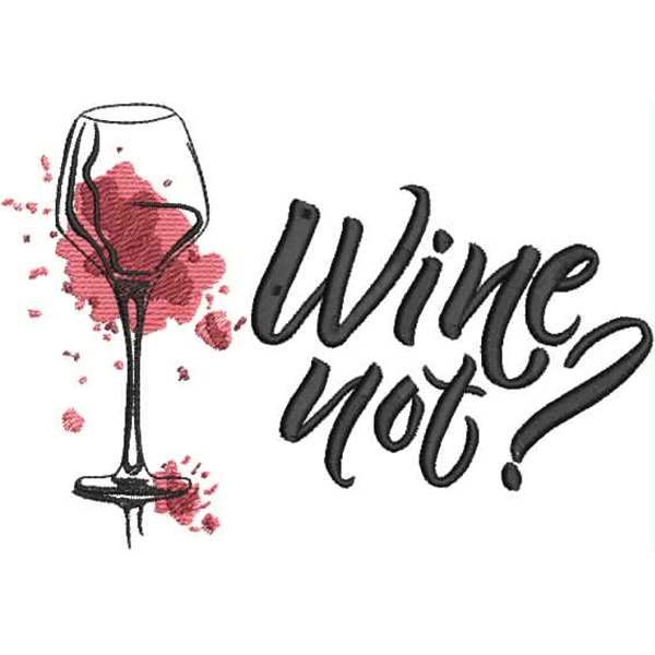 An embroidery design of a wine glass with splashes of red wine alongside the phrase "Wine not?" in a playful font.