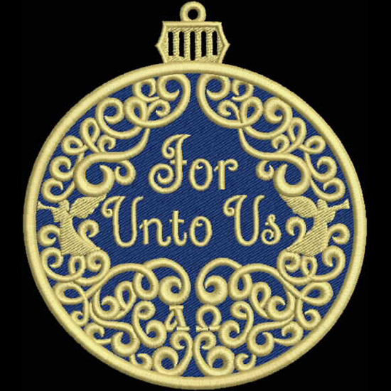 An embroidery design of an ornate circular decoration featuring the phrase "For Unto Us" surrounded by intricate swirls and two birds.