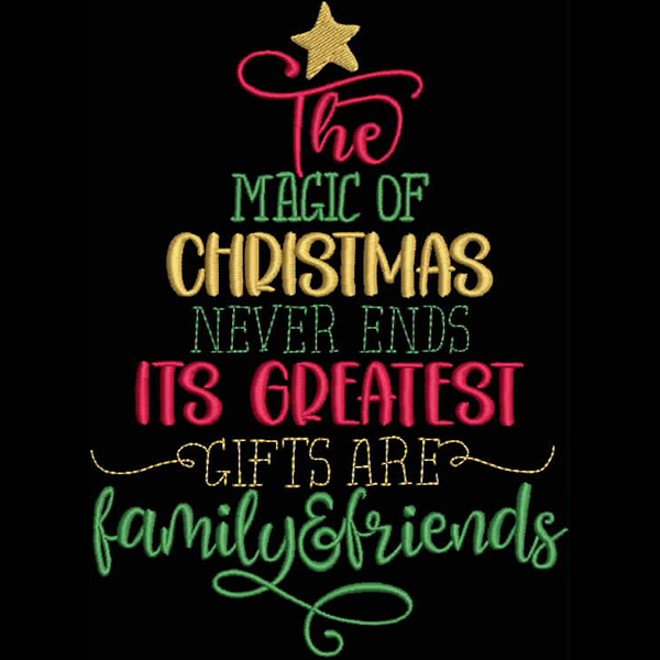An embroidery design of festive text that celebrates the magic of Christmas, highlighting that its greatest gifts are family and friends.